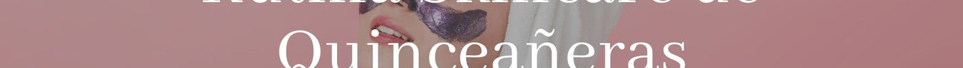 5 Pasos para crear tu rutina de Skincare de quinceañeras